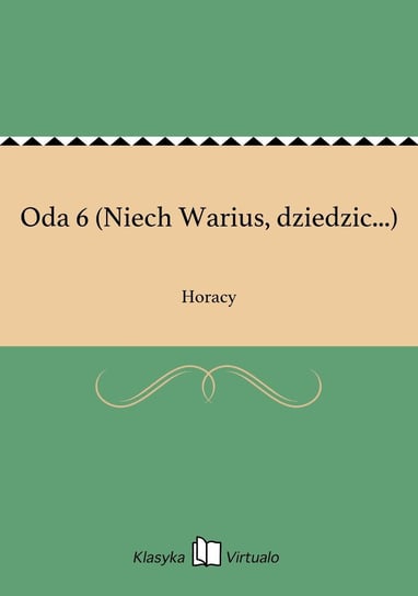 Oda 6 (Niech Warius, dziedzic...) Horacy