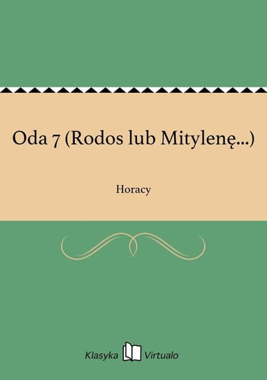 Oda 7 (Rodos lub Mitylenę...) Horacy