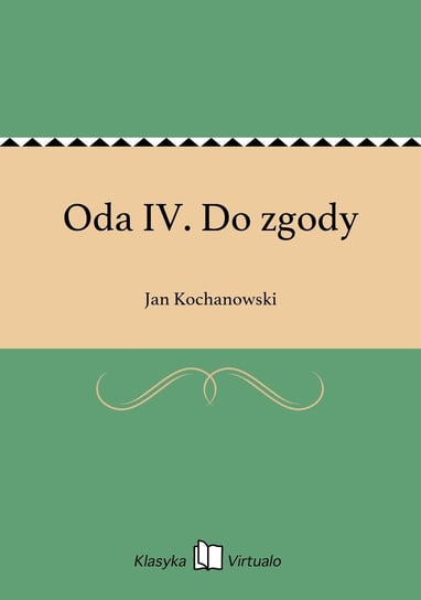 Oda IV. Do zgody Kochanowski Jan