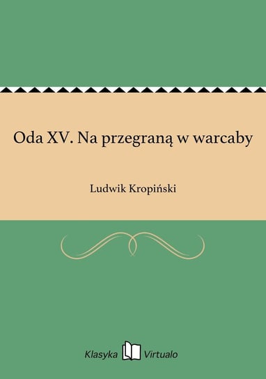 Oda XV. Na przegraną w warcaby Kropiński Ludwik