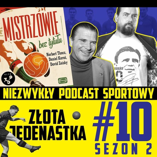 Odcinek specjalny. Złota Jedenastka S02E10 - Niezwykły Podcast Sportowy - podcast Gawędzki Tomasz, Tkacz Norbert