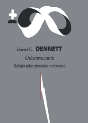 Odczarowanie. Religia jako zjawisko naturalne Dennett Daniel C.