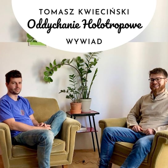 Oddychanie Holotropowe Tomasz Kwieciński Wywiad - Wolny Duch - podcast Duch Wolny