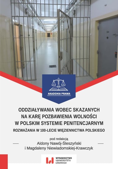 Oddziaływania wobec skazanych na karę pozbawienia wolności w polskim systemie penitencjarnym Opracowanie zbiorowe