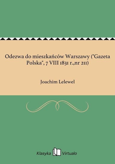 Odezwa do mieszkańców Warszawy ("Gazeta Polska", 7 VIII 1831 r.,nr 211) Lelewel Joachim
