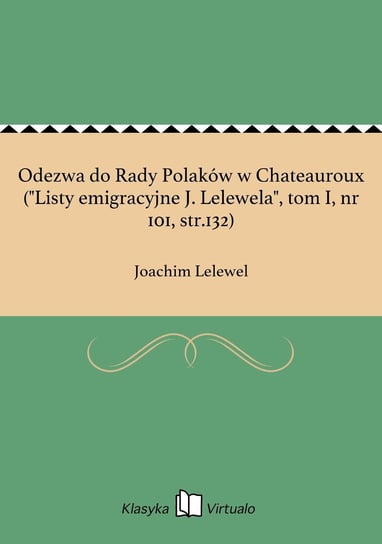 Odezwa do Rady Polaków w Chateauroux ("Listy emigracyjne J. Lelewela", tom 1, nr 101, str.132) Lelewel Joachim