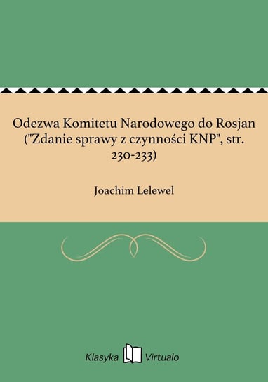 Odezwa Komitetu Narodowego do Rosjan ("Zdanie sprawy z czynności KNP", str. 230-233) Lelewel Joachim