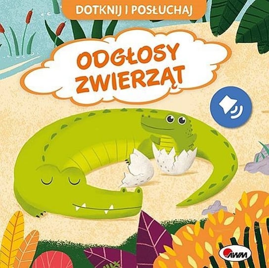 Odgłosy zwierząt. Dotknij i posłuchaj Korolkiewicz Elżbieta