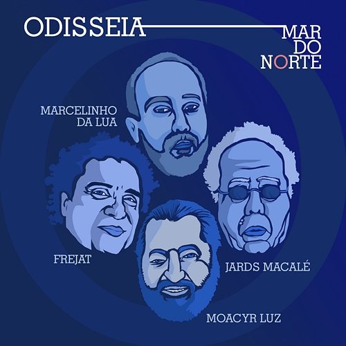 Odisseia (Mar Do Norte) Marcelinho Da Lua, Frejat, Jards Macalé feat. Moacyr Luz