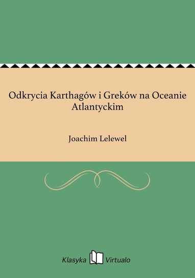 Odkrycia Karthagów i Greków na Oceanie Atlantyckim Lelewel Joachim