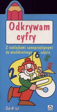 Odkrywam cyfry. Od 4 lat Opracowanie zbiorowe