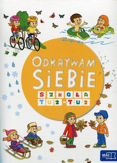 Odkrywam siebie. Szkoła tuż-tuż. Wychowanie przedszkolne Opracowanie zbiorowe