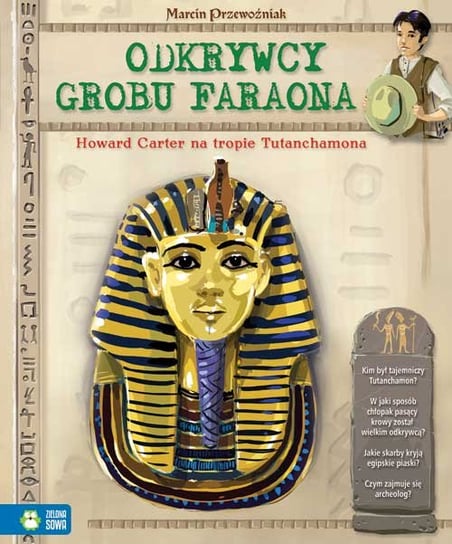 Odkrywcy grobu faraona. Howard Carter na tropie Tutanchamona Przewoźniak Marcin