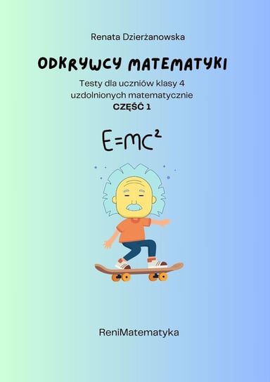 Odkrywcy matematyki. Testy dla uczniów klasy uzdolnionych matematycznie. Część 1 - ebook PDF Renata Dzierżanowska