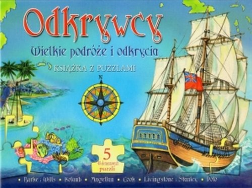 Odkrywcy. Wielkie podróże i odkrycia. Książka z puzzlami Opracowanie zbiorowe