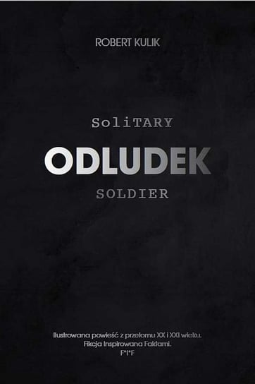 Odludek. Solitary soldier Kulik Robert