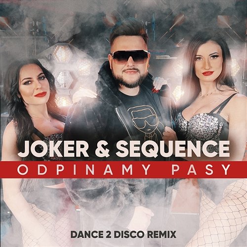 Odpinamy Pasy (Dance 2 Disco Remix) Joker & Sequence