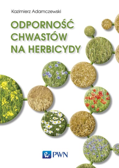 Odporność chwastów na herbicydy Adamczewski Kazimierz