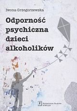 Odporność psychiczna dzieci alkoholików Grzegorzewska Iwona