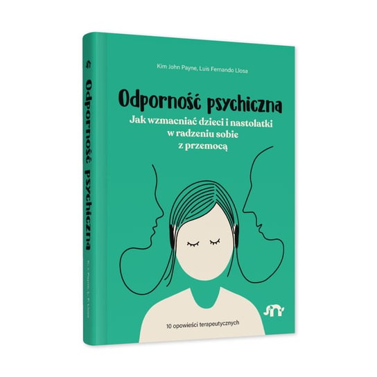 Odporność psychiczna. Jak wzmacniać dzieci i nastolatki w radzeniu sobie z przemocą Opracowanie zbiorowe