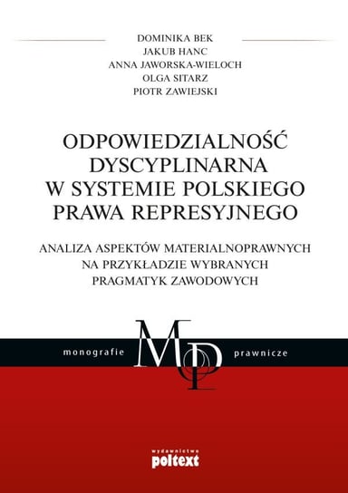 Odpowiedzialność dyscyplinarna w systemie polskiego prawa represyjnego Bek Dominika, Jaworska-Wieloch Anna
