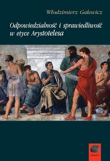 Odpowiedzialność i spraw. w etyce Arystotelesa Wydawnictwo Marek Derewiecki