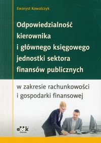 Odpowiedzialność kierownika i głównego księgowego jednostki sektora finansów publicznych w zakresieci i gospodarki finansowej Kowalczyk Ewaryst