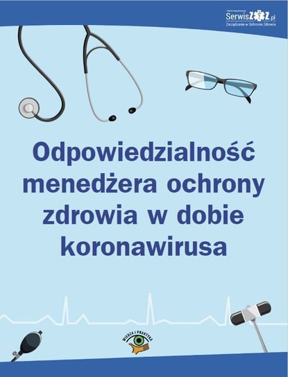 Odpowiedzialność menedżera ochrony zdrowia w dobie koronawirusa - ebook PDF Opracowanie zbiorowe