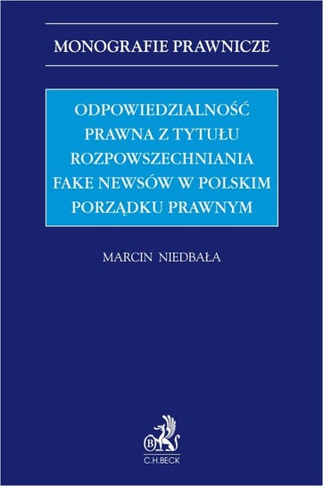 Odpowiedzialność prawna z tytułu rozpowszechniania fake newsów w polskim porządku prawnym Marcin Niedbała