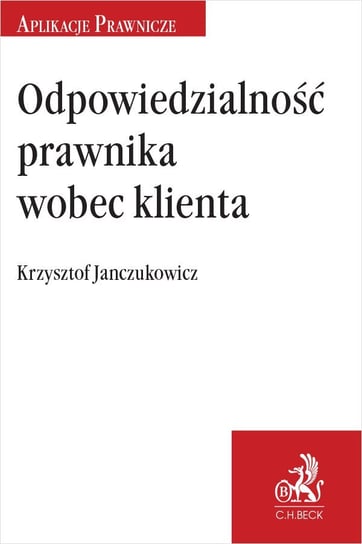 Odpowiedzialność prawnika wobec klienta Janczukowicz Krzysztof