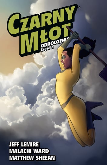 Odrodzenie. Część 2. Czarny Młot. Tom 6 Lemire Jeff, Malachi Ward, Matthew Sheean