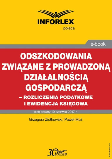 Odszkodowania związane z prowadzoną działalnością gospodarczą -rozliczenia podatkowe i ewidencja księgowa Ziółkowski Grzegorz, Muż Paweł