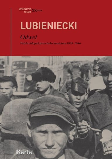 Odwet. Polski chłopak przeciwko Sowietom 1939-1946 Lubieniecki Zbigniew