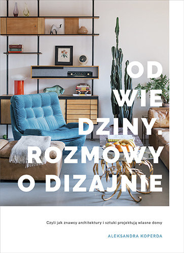 Odwiedziny. Rozmowy o dizajnie Koperda Aleksandra