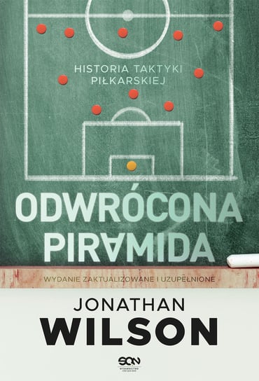 Odwrócona piramida. Historia taktyki piłkarskiej Wilson Jonathan