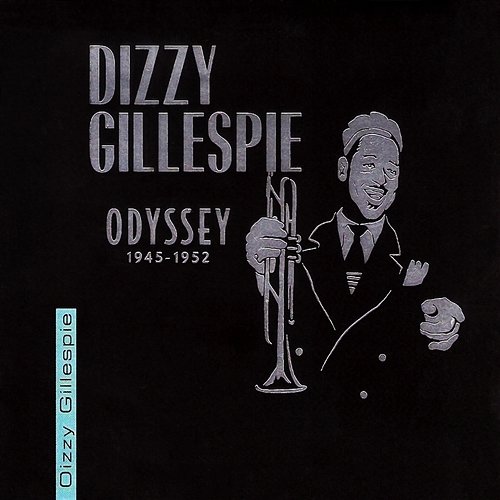 Odyssey: 1945-1952 Dizzy Gillespie