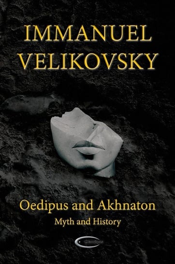 Oedipus and Akhnaton Velikovsky Immanuel