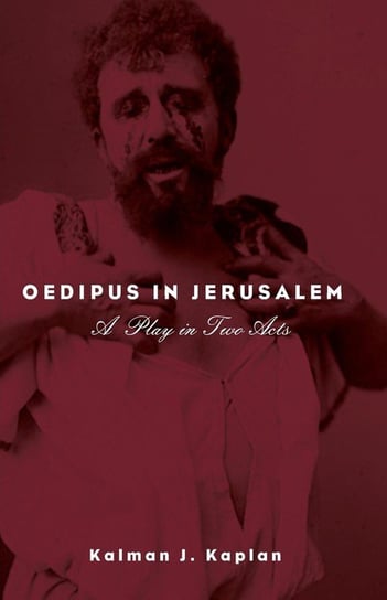 Oedipus in Jerusalem Kaplan Kalman J.