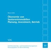 Ökonomie von Seniorenimmobilien. Planung, Investment, Betrieb Kelle Marco