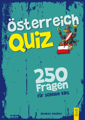 Österreich-Quiz - 250 Fragen für schlaue Kids G & G Verlagsgesellschaft