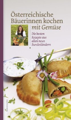 Österreichische Bäuerinnen kochen mit Gemüse Edition Loewenzahn, Lowenzahn Verlag