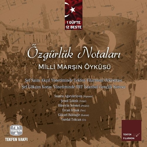 Özgürlük Notaları - Milli Marşın Öyküsü Tekfen Filarmoni Orkestrasi, TRT Istanbul Genclik Korosu, Saim Akcil