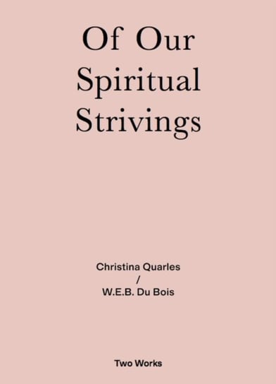 Of Our Spiritual Strivings. Two Works Series. Volume 4 Opracowanie zbiorowe