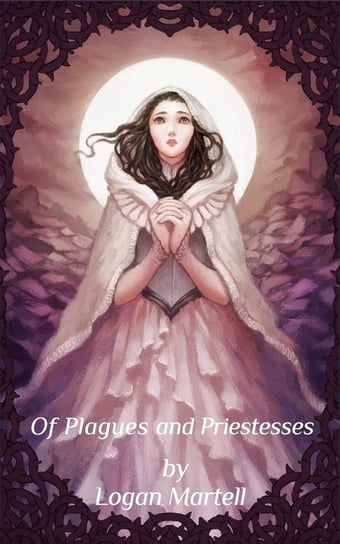 Of Plagues and Priestesses Martell Logan