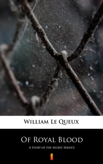 Of Royal Blood Le Queux William
