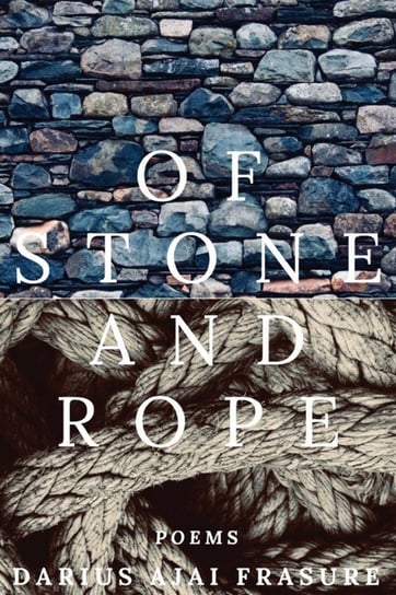 of stone and rope Frasure Darius Ajai