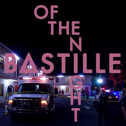 Of The Night Bastille