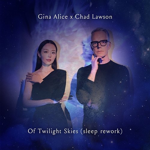 Of Twilight Skies (Sleep Rework) Gina Alice, Chad Lawson