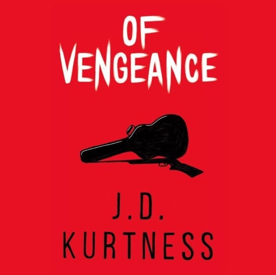 Of Vengeance J. D. Kurtness, A.V. Caris
