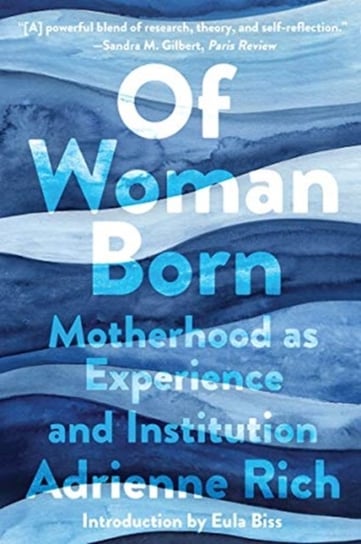 Of Woman Born: Motherhood as Experience and Institution Rich Adrienne